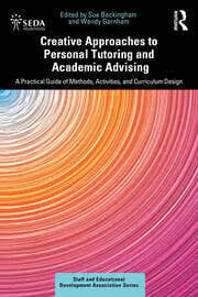 Beckingham, S., & Garnham, W. A. (Eds.). (2025). Creative approaches to academic advising and personal tutoring: A practical guide of methods, acti