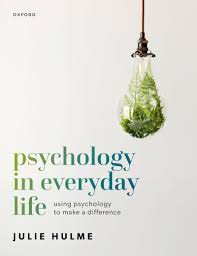 Hulme, J. (2025) Psychology in Everyday Life: Using Psychology to Make a Difference. Oxford University Press.