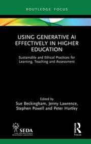 Beckingham, S., Lawrence, J., Powell, S. and Hartley, P. (2024) Using Generative AI Effectively in Higher Education: Sustainable and Ethical Practices for Learning Teaching and Assessment. Routledge. https://doi.org/10.4324/9781003482918